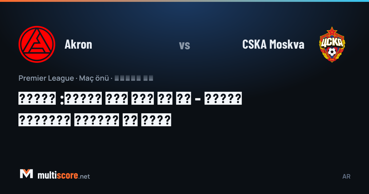 Akron - CSKA Moskva maç önü görseli