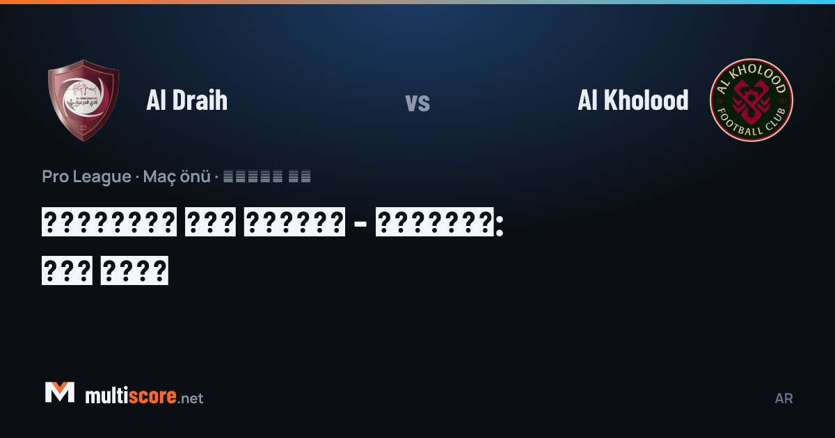 Al Draih ve Al Kholood takımlarının Pro League maç önü görseli