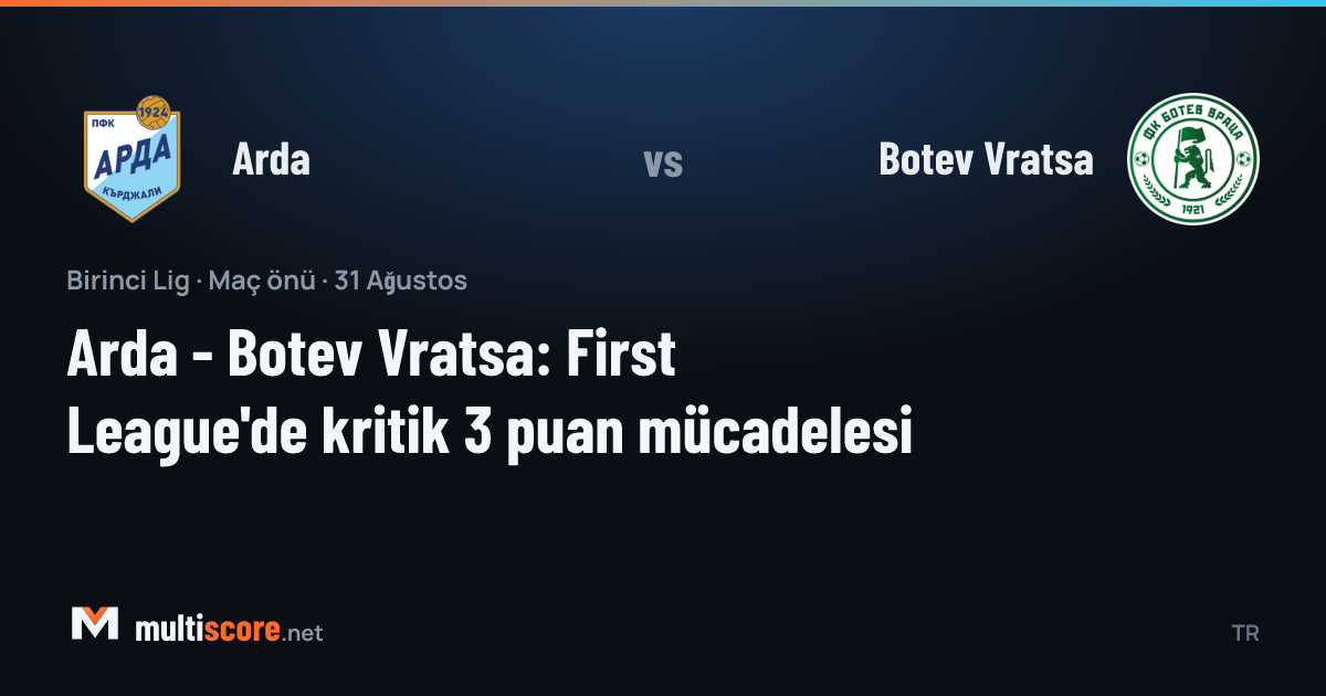 Arda - Botev Vratsa First League maçı önü