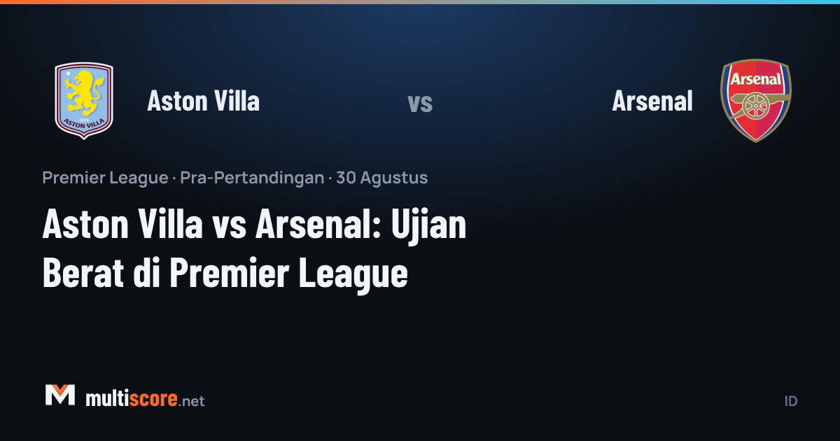 Aston Villa - Arsenal Premier League maçı öncesi Villa Park
