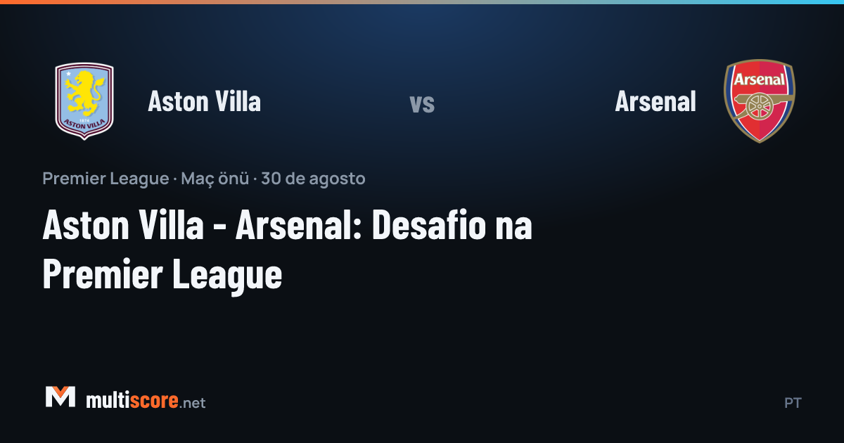 Aston Villa - Arsenal Premier League maçı öncesi Villa Park