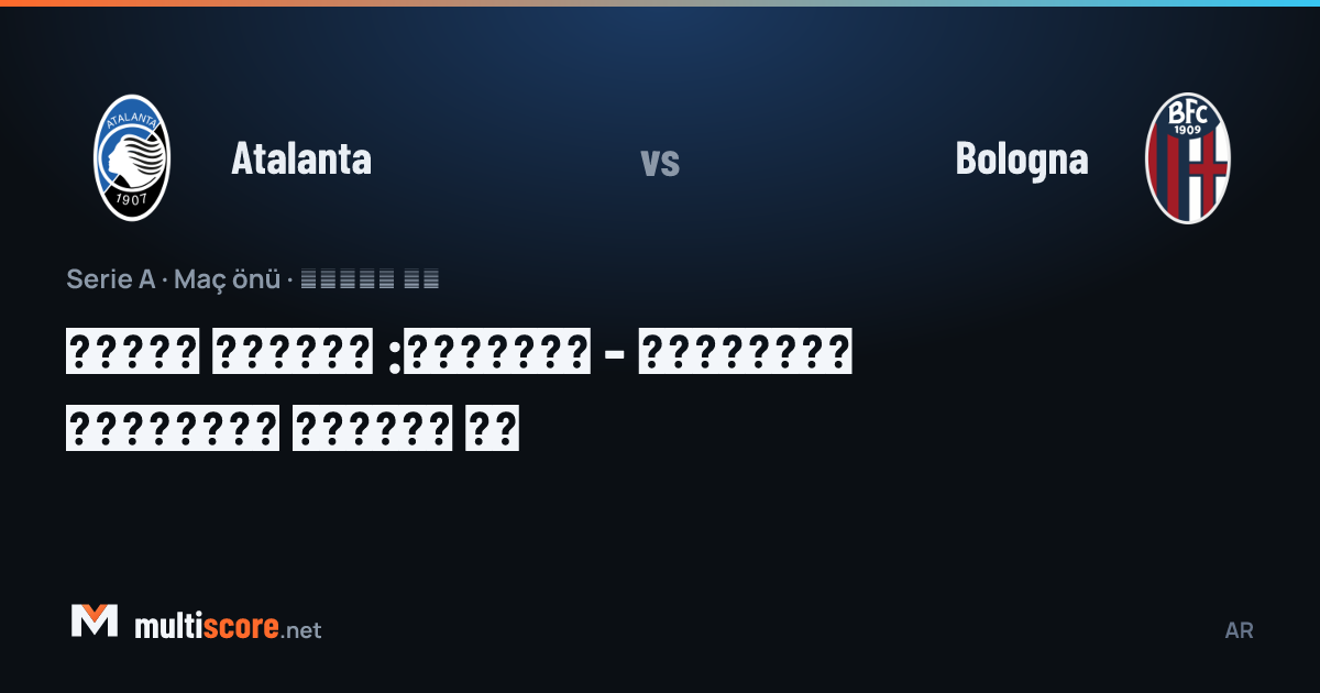 Atalanta - Bologna Serie A maçı