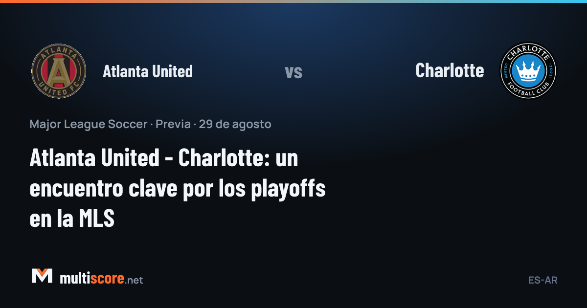 Atlanta United ve Charlotte MLS maç önü analizi
