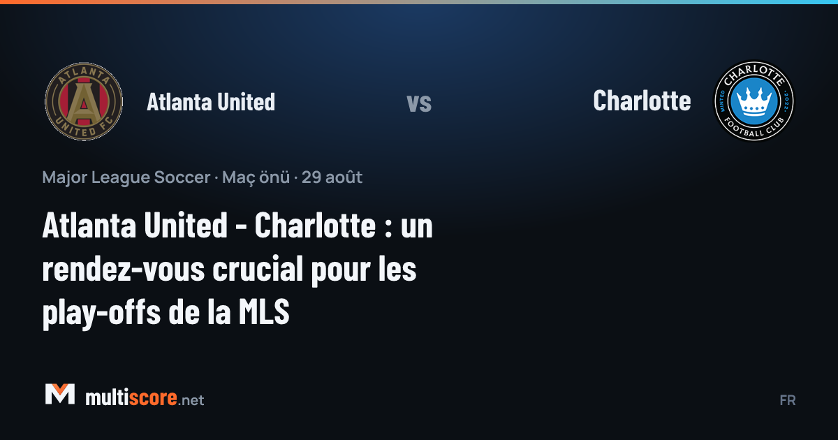 Atlanta United ve Charlotte MLS maç önü analizi