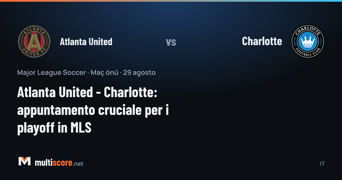Atlanta United ve Charlotte MLS maç önü analizi