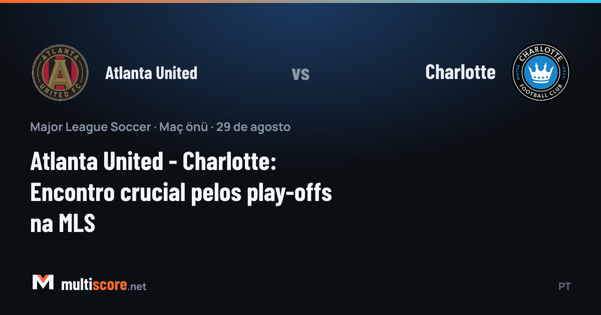 Atlanta United ve Charlotte MLS maç önü analizi