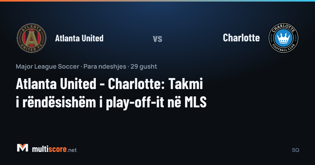 Atlanta United ve Charlotte MLS maç önü analizi