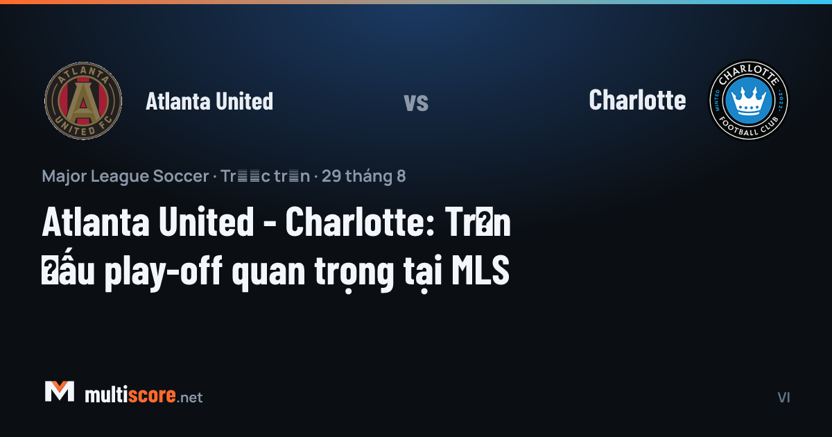 Atlanta United ve Charlotte MLS maç önü analizi