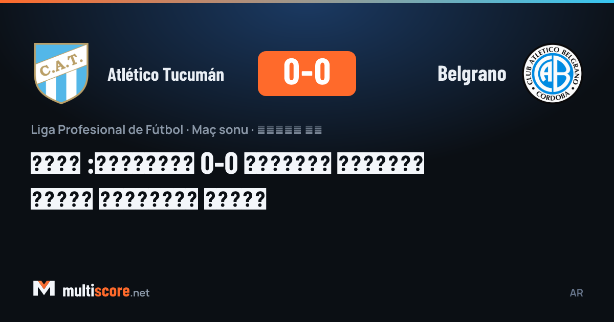 Atlético Tucumán Belgrano maçı golsüz beraberlikle sona erdi