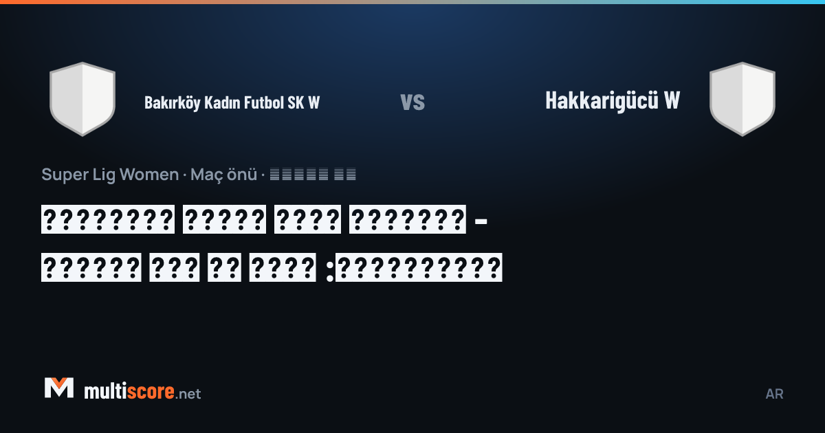 Bakırköy Kadın Futbol SK - Hakkarigücü Kadınlar Süper Lig maçı