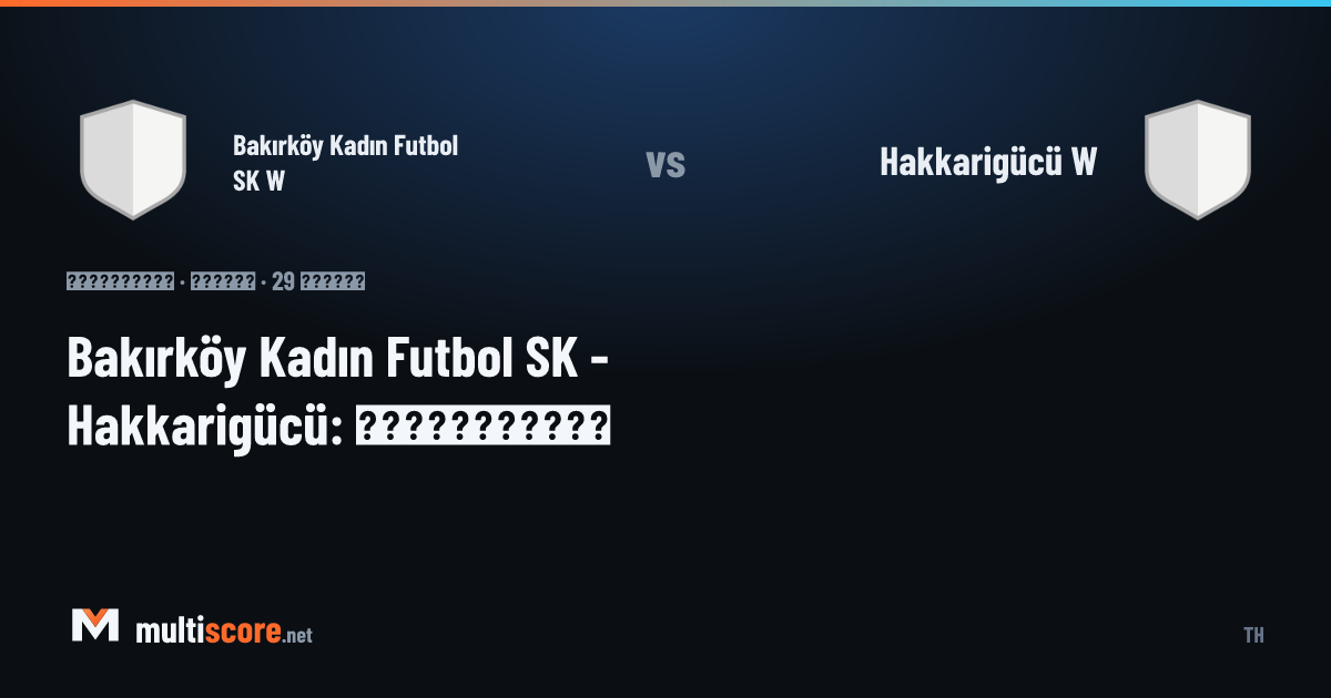 Bakırköy Kadın Futbol SK - Hakkarigücü Kadınlar Süper Lig maçı
