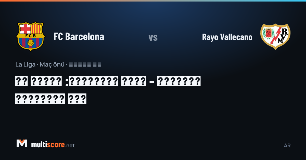 Barcelona - Rayo Vallecano La Liga karşılaşması maç öncesi