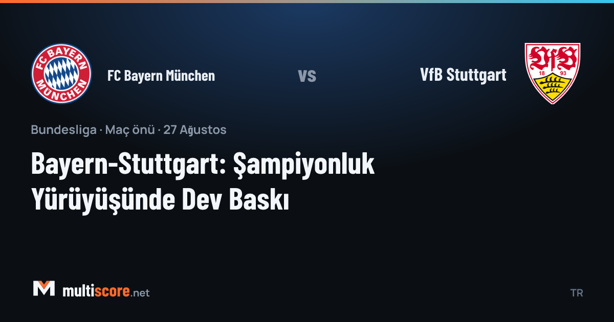 FC Bayern München - VfB Stuttgart Bundesliga maç önü analizi