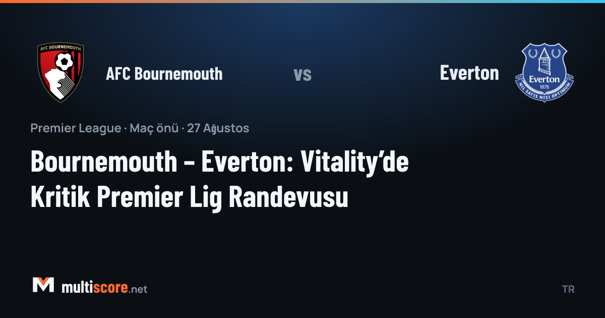 AFC Bournemouth ve Everton Premier League maçı