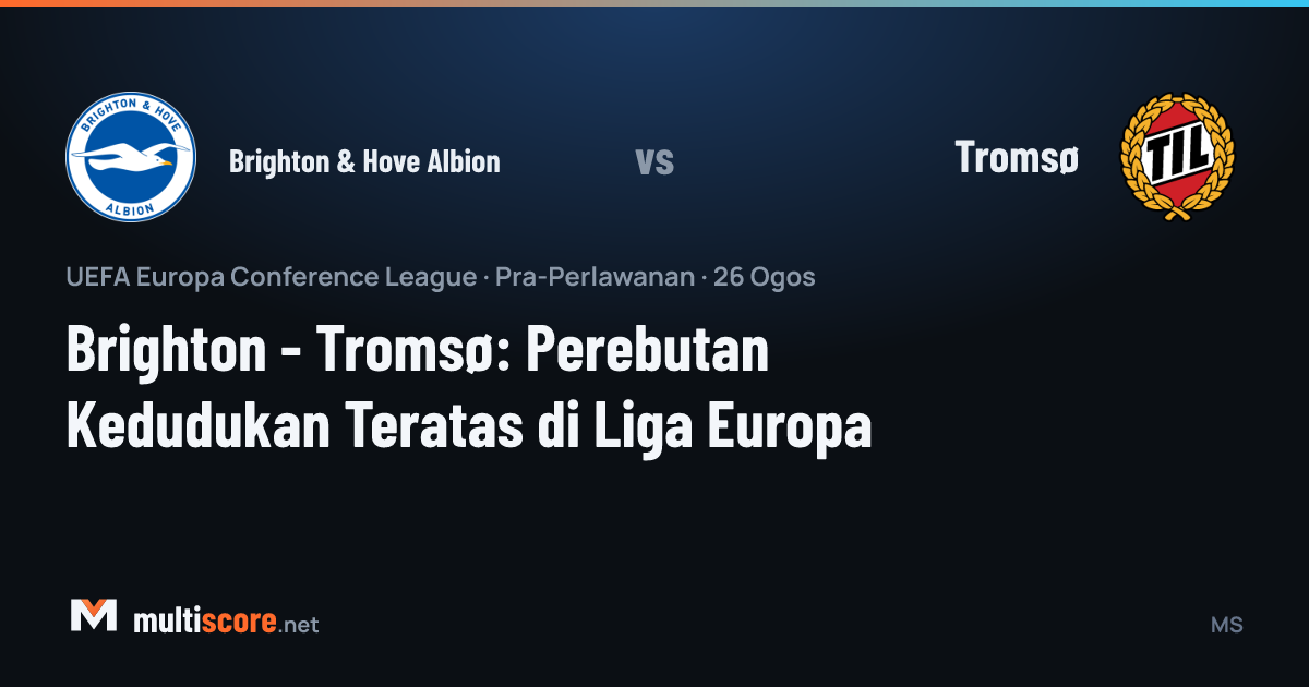 Brighton & Hove Albion - Tromsø UEFA Konferans Ligi maç önizleme