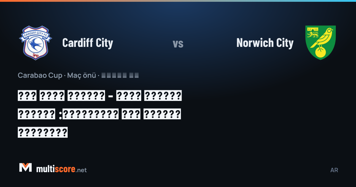 Cardiff City ve Norwich City takımlarının Carabao Cup maç önü görseli