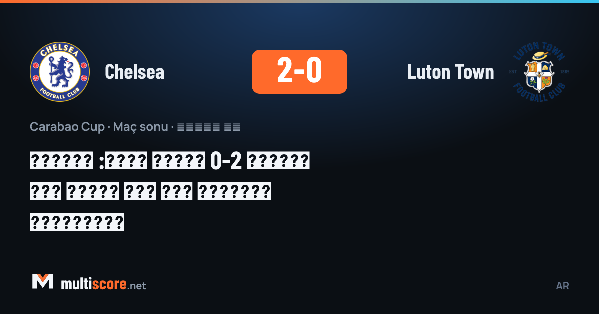Chelsea ve Luton Town oyuncuları Carabao Cup maçında mücadele ediyor