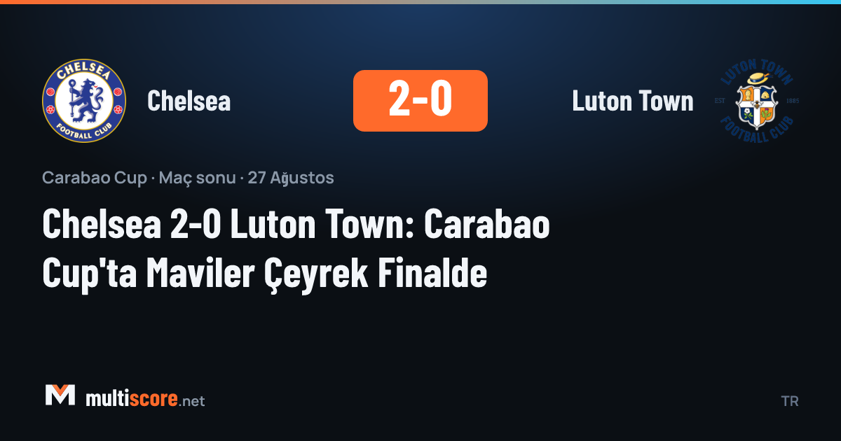 Chelsea ve Luton Town oyuncuları Carabao Cup maçında mücadele ediyor