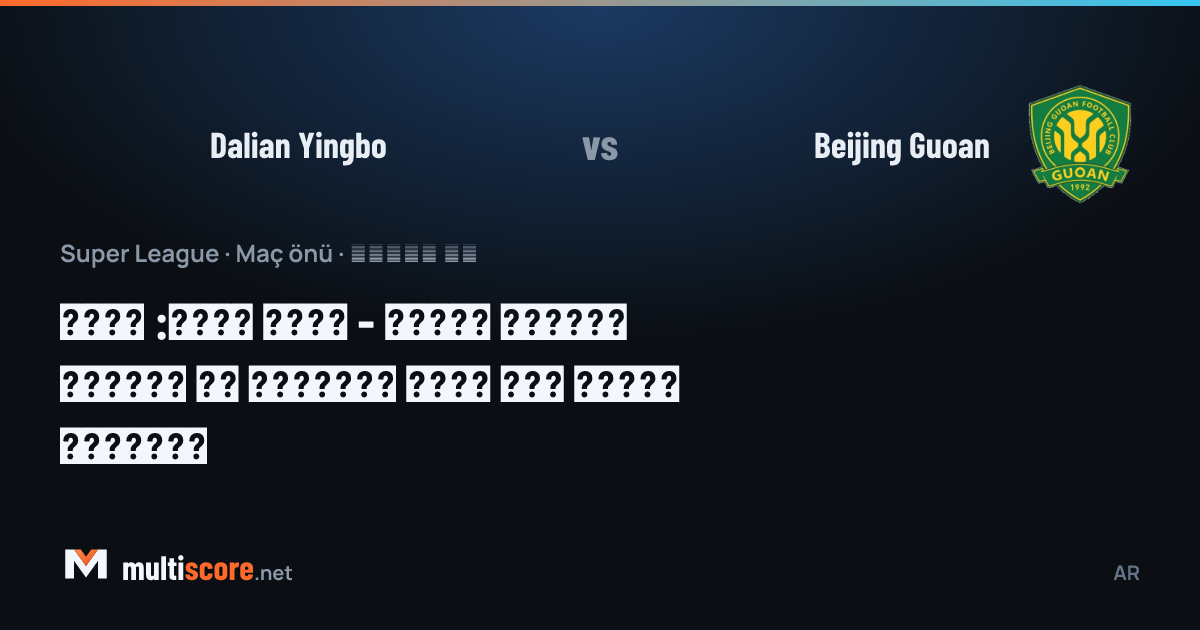 Dalian Yingbo - Beijing Guoan maç önü görseli