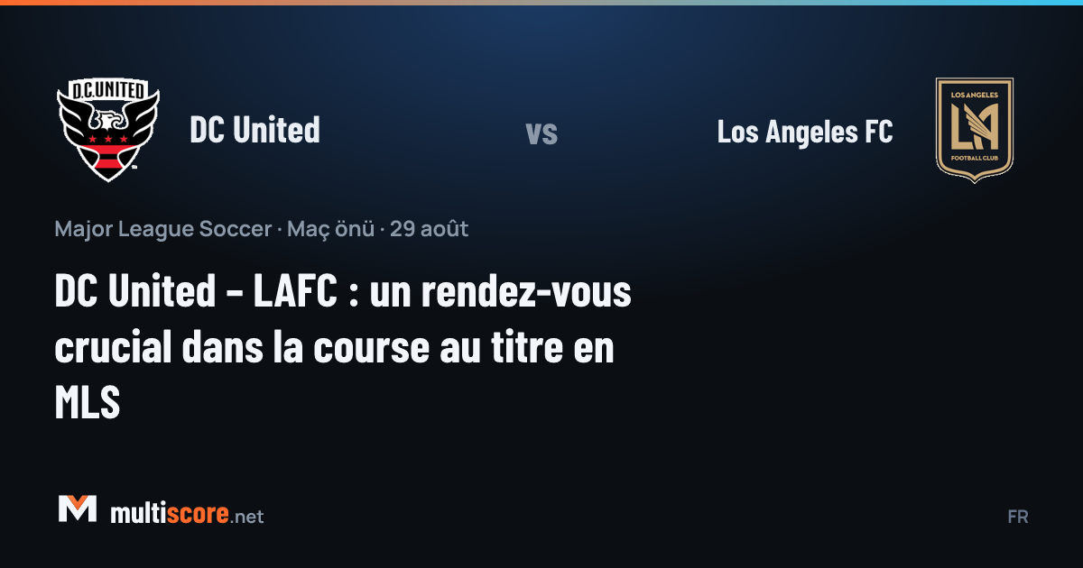 DC United ve LAFC oyuncuları MLS maçında mücadele ediyor