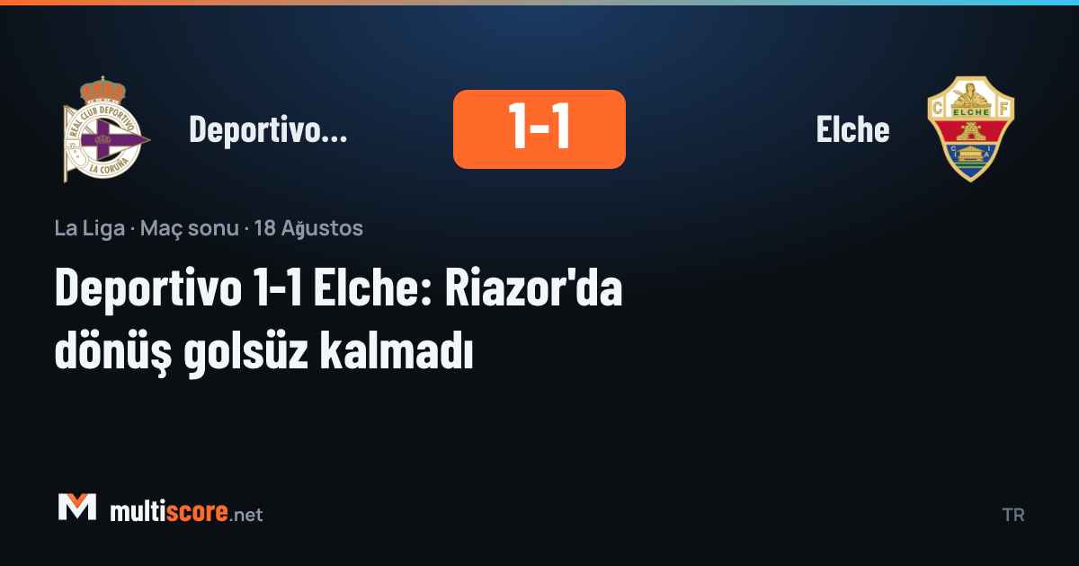 Deportivo A Coruña ve Elche oyuncuları Riazor'da 1-1'lik maçta mücadele ederken