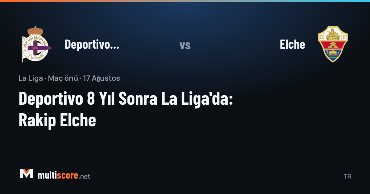 Deportivo A Coruña ile Elche arasındaki La Liga maç önü görseli, Riazor Stadyumu