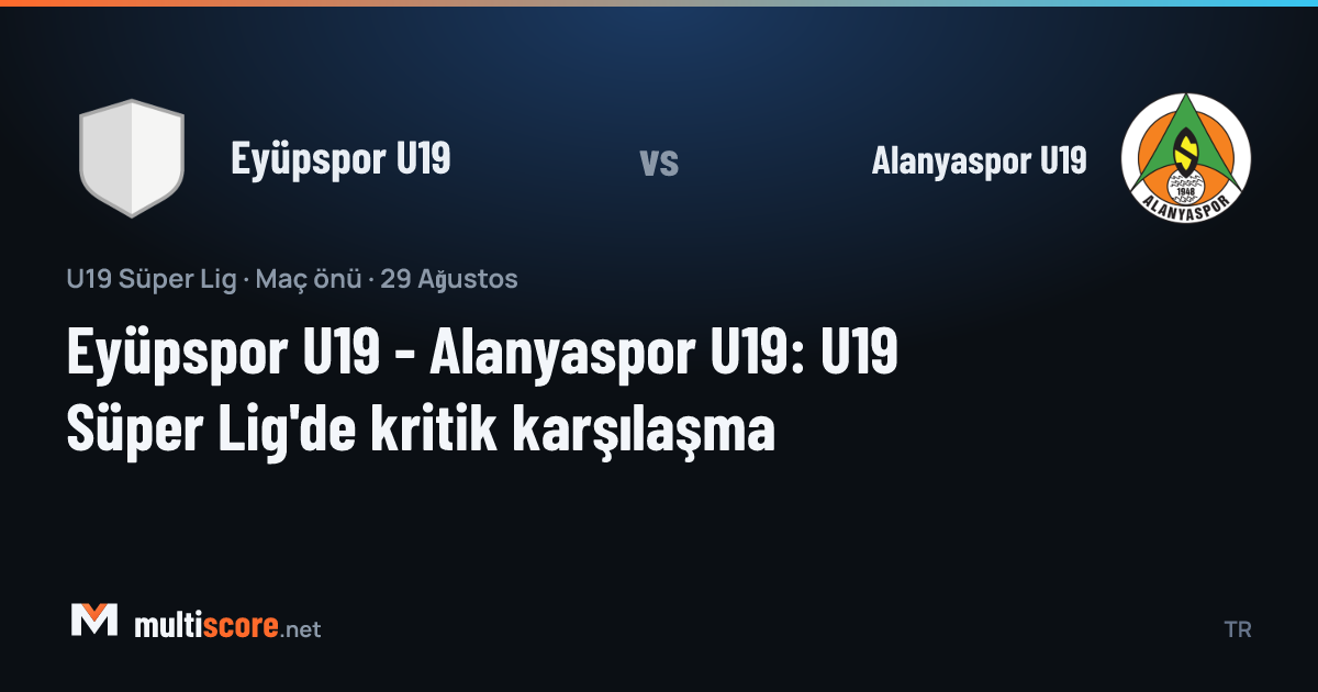 Eyüpspor U19 - Alanyaspor U19 U19 Süper Lig maçı önü
