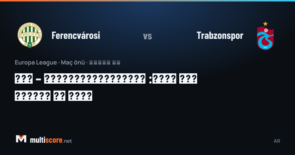 Ferencváros ve Trabzonspor futbolcuları Avrupa Ligi maçı öncesi sahada