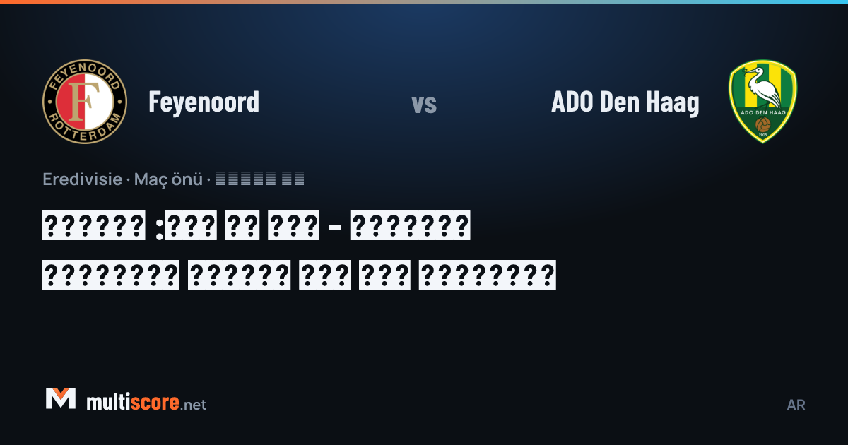 Feyenoord - ADO Den Haag Eredivisie maç önü