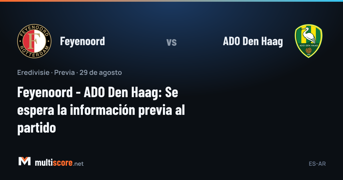 Feyenoord - ADO Den Haag Eredivisie maç önü