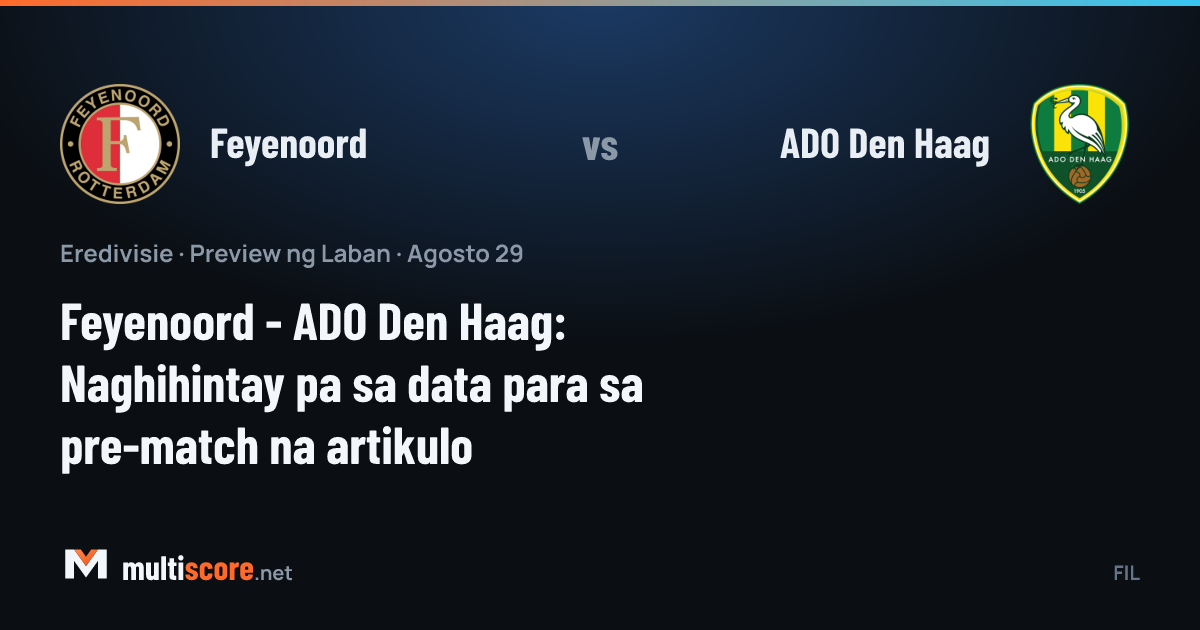 Feyenoord - ADO Den Haag Eredivisie maç önü