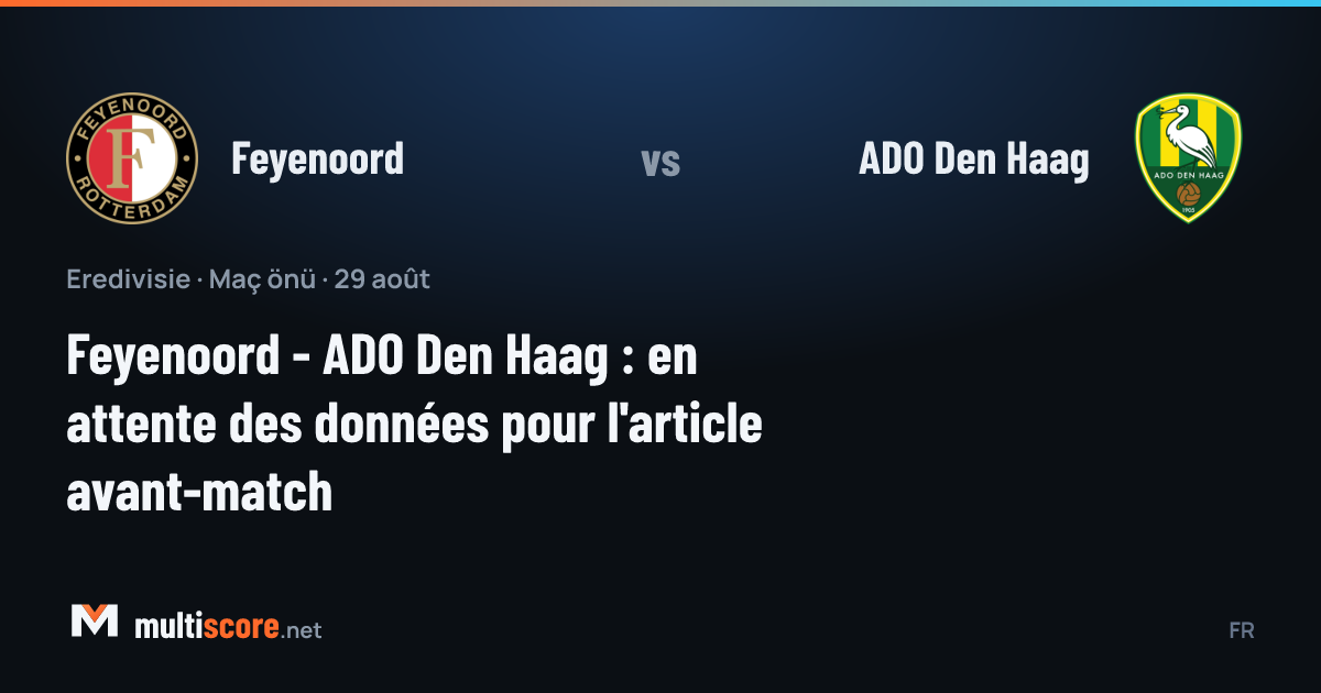 Feyenoord - ADO Den Haag Eredivisie maç önü