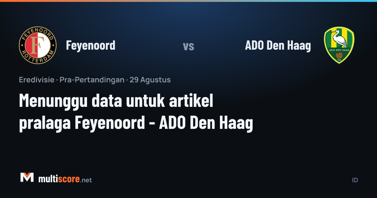 Feyenoord - ADO Den Haag Eredivisie maç önü