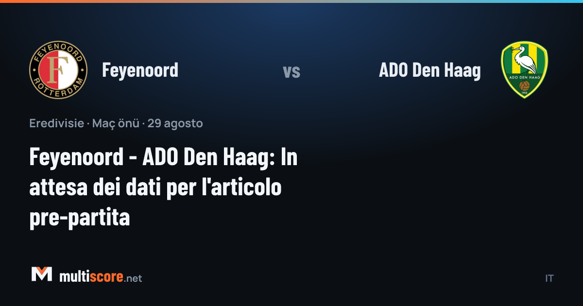 Feyenoord - ADO Den Haag Eredivisie maç önü