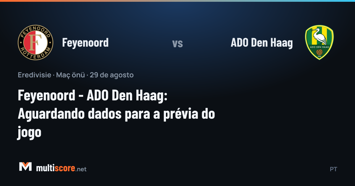 Feyenoord - ADO Den Haag Eredivisie maç önü
