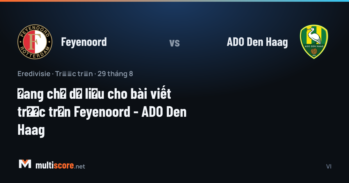 Feyenoord - ADO Den Haag Eredivisie maç önü