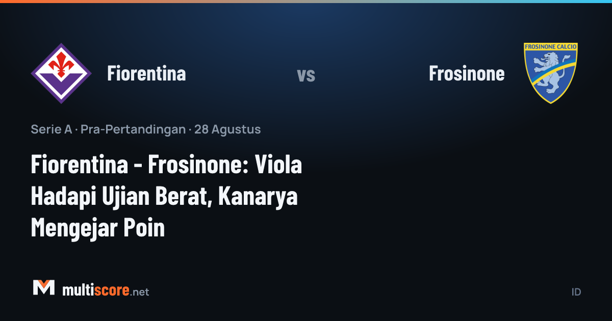 Fiorentina - Frosinone Serie A maç önü