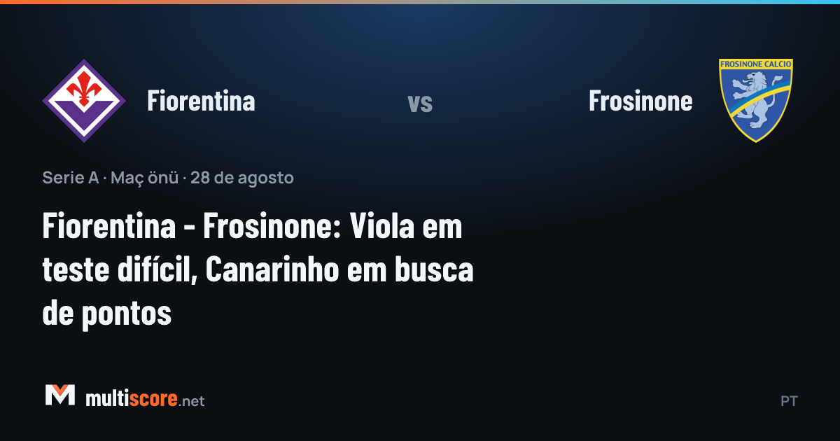 Fiorentina - Frosinone Serie A maç önü