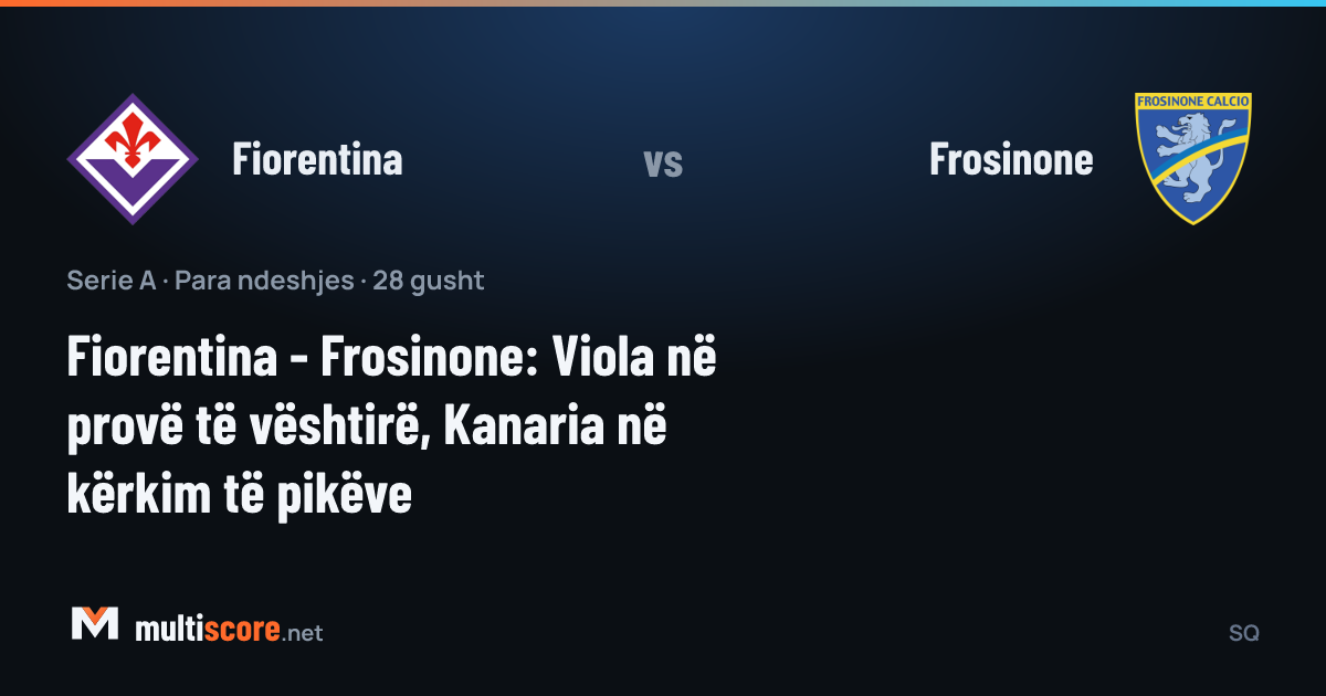 Fiorentina - Frosinone Serie A maç önü