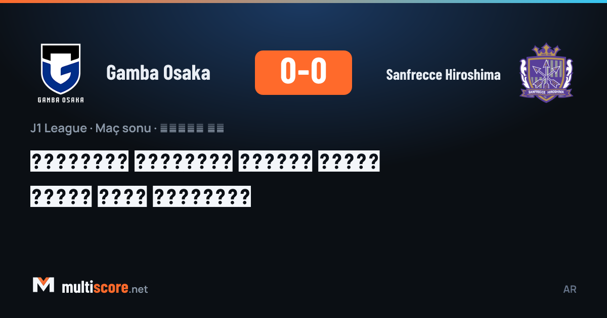 Gamba Osaka 0-0 Sanfrecce Hiroshima J1 League maçı