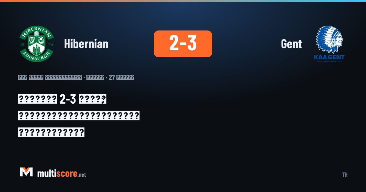 Hibernian 2-3 Gent maçından bir kare