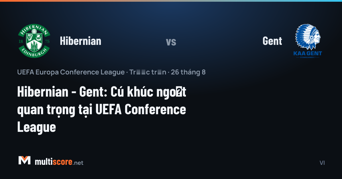Hibernian - Gent Konferans Ligi maç önü