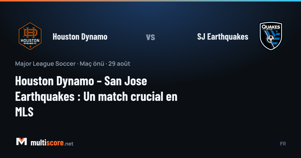 Houston Dynamo ve San Jose Earthquakes MLS maçı önizleme görseli