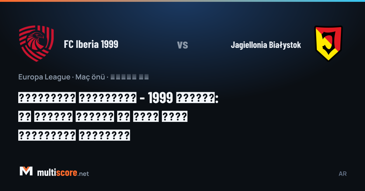 FC Iberia 1999 ve Jagiellonia Białystok takımlarının Avrupa Ligi eleme maçı öncesi temsili görseli