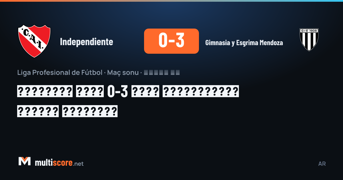 Independiente - Gimnasia y Esgrima Mendoza