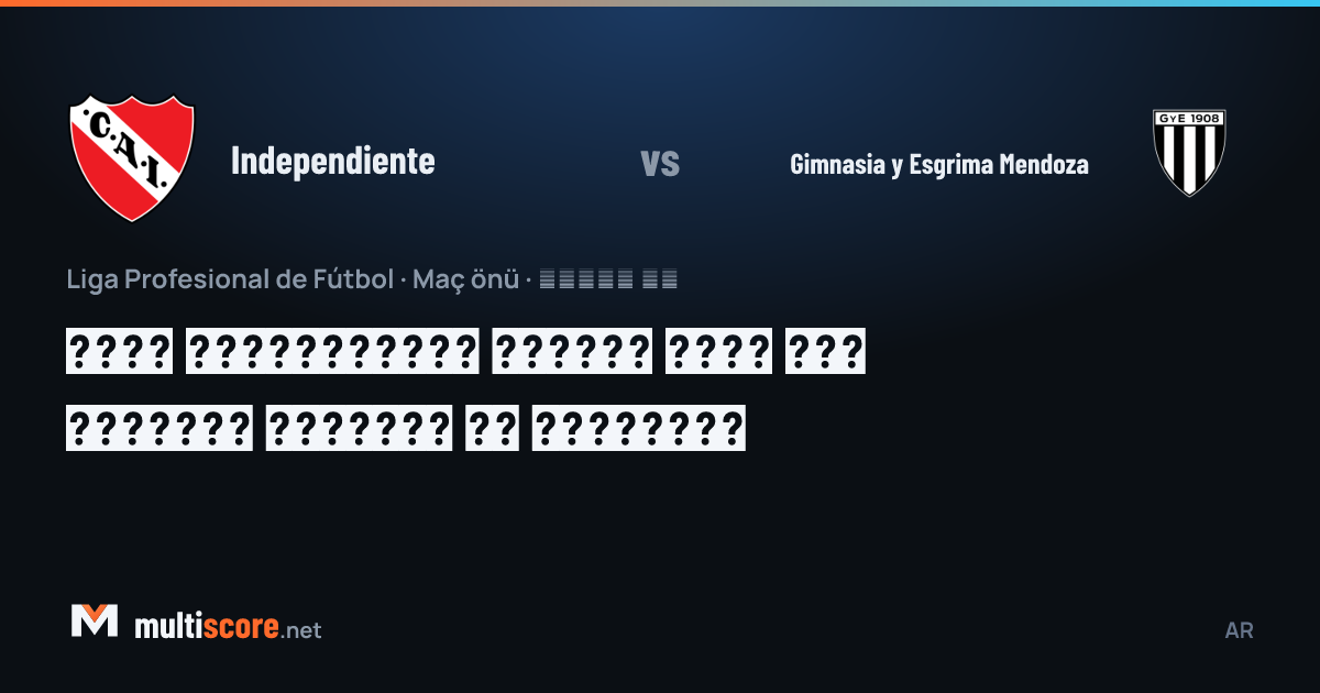 Independiente - Gimnasia y Esgrima Mendoza maç öncesi