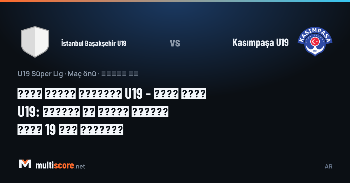 U19 Süper Lig'de İstanbul Başakşehir U19 - Kasımpaşa U19 maç öncesi