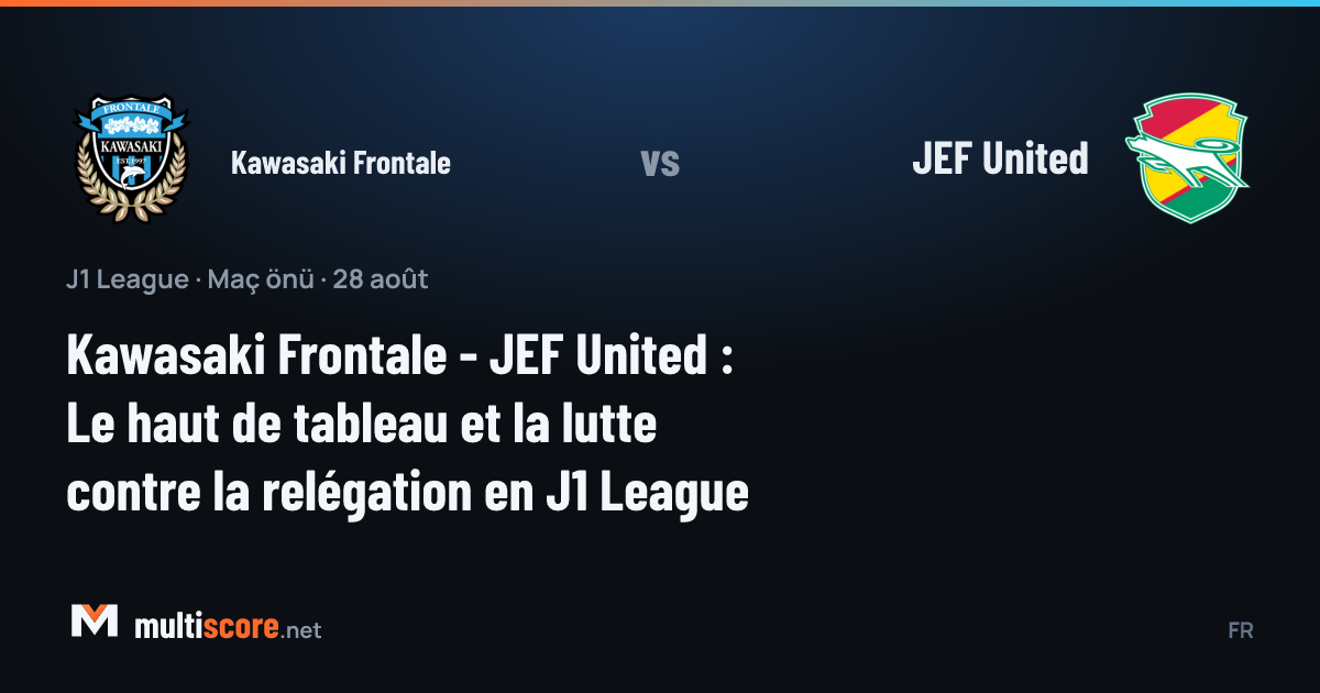 Kawasaki Frontale ve JEF United arasındaki J1 League maçı öncesi takımların form durumu ve istatistikleri