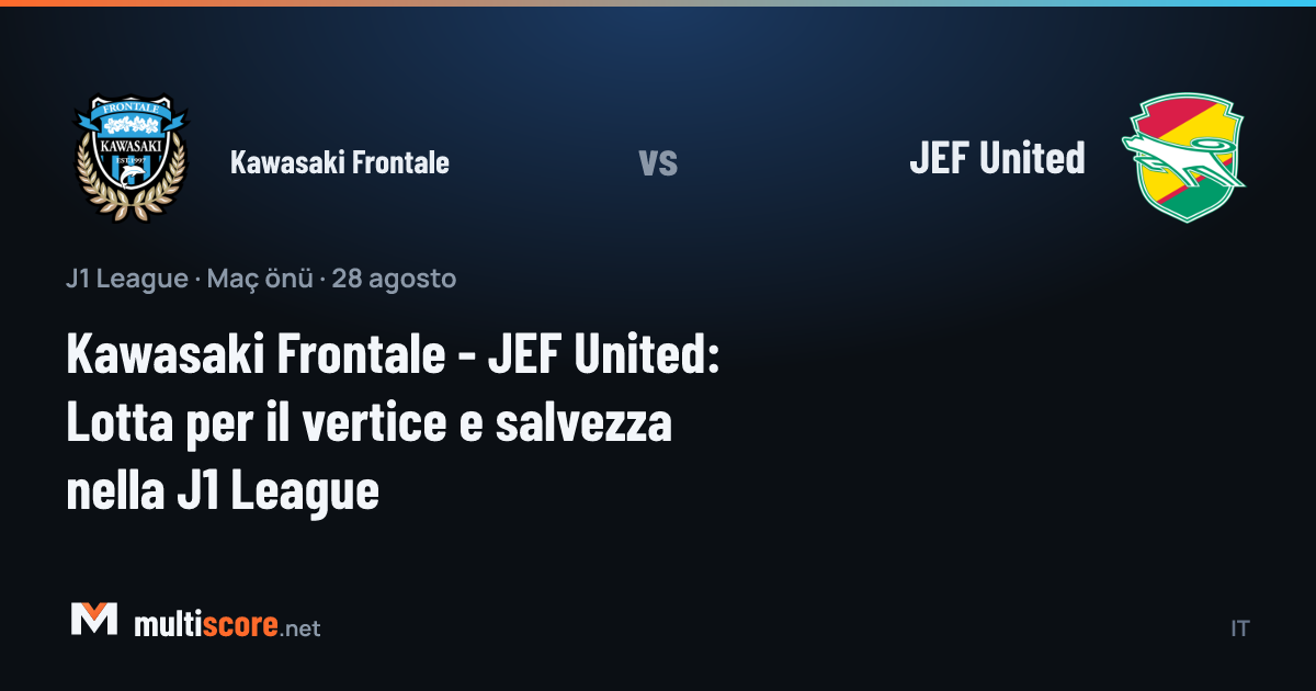 Kawasaki Frontale ve JEF United arasındaki J1 League maçı öncesi takımların form durumu ve istatistikleri
