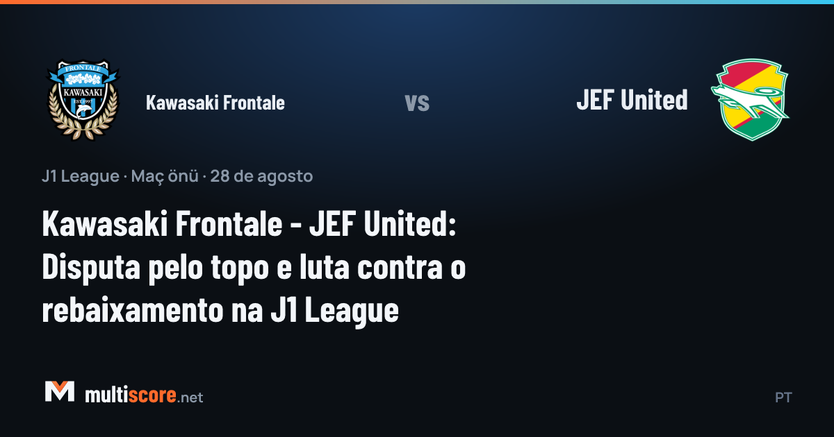 Kawasaki Frontale ve JEF United arasındaki J1 League maçı öncesi takımların form durumu ve istatistikleri